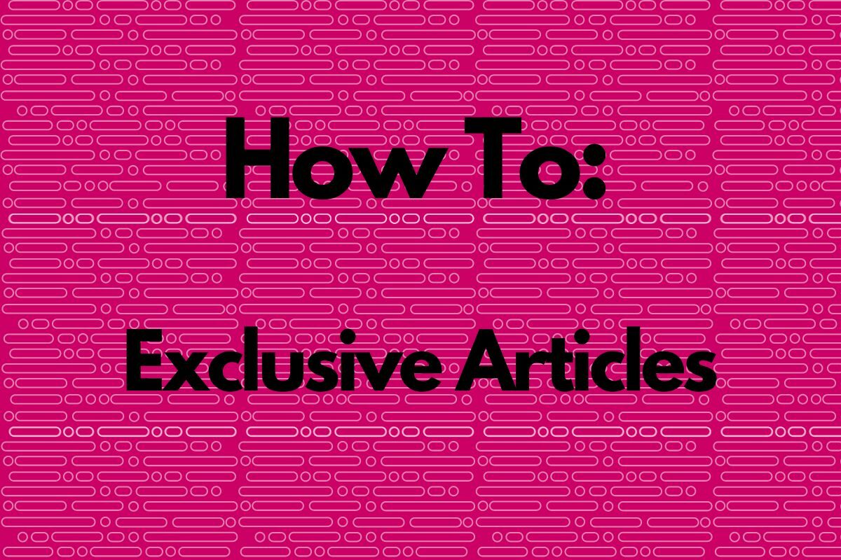 How to: exclusive articles