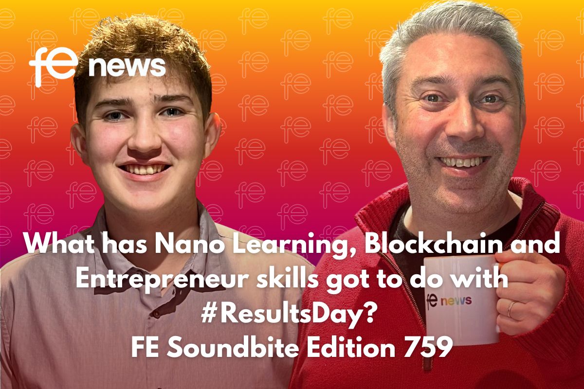 What has Nano Learning, Blockchain and Entrepreneur skills got to do with #ResultsDay? | FE Soundbite Edition 759