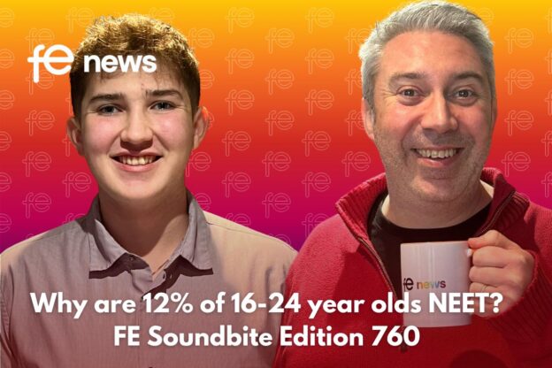 Why are 12% of 16-24 year olds NEET?| FE Soundbite Edition 760