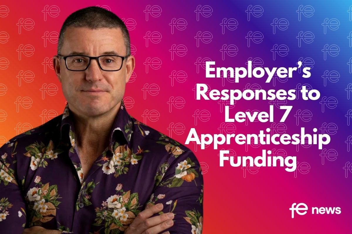 Employer’s Responses to Level 7 Apprenticeship Funding