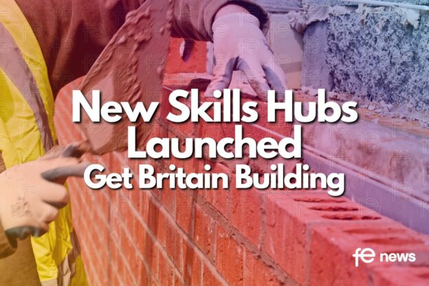 New skills hubs launched to get Britain building