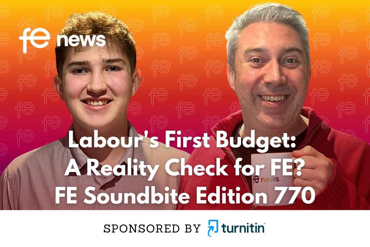 Labour's First Budget: A Reality Check for FE? FE Soundbite Edition 770